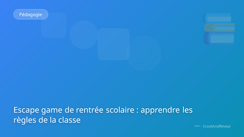 Escape game de rentrée scolaire : apprendre les règles de la classe