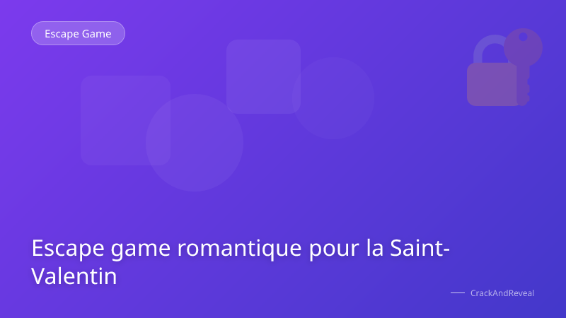 Escape game romantique pour la Saint-Valentin