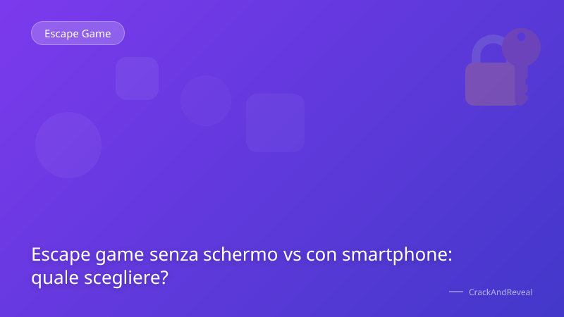 Escape game senza schermo vs con smartphone: quale scegliere?