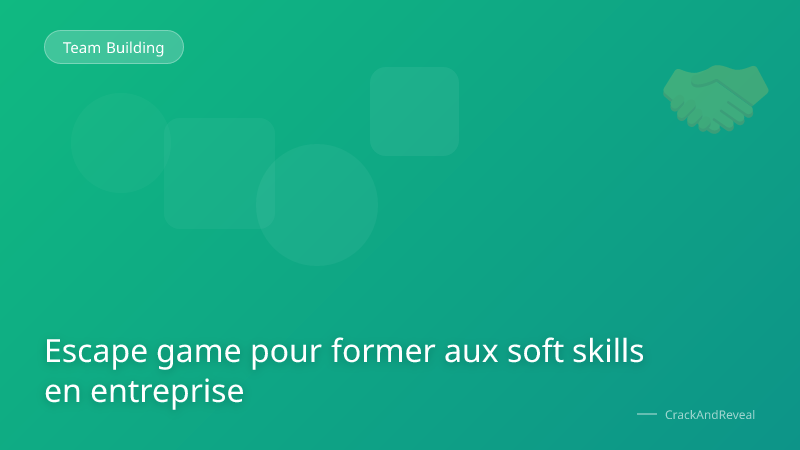 Escape game pour former aux soft skills en entreprise