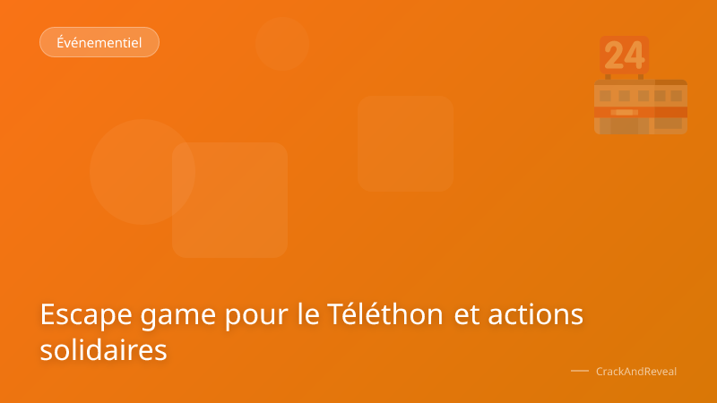 Escape game pour le Téléthon et actions solidaires