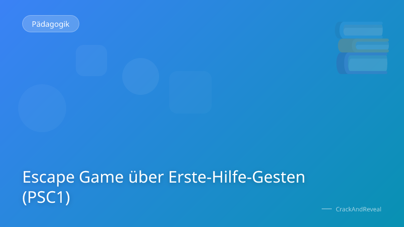Escape Game über Erste-Hilfe-Gesten (PSC1)