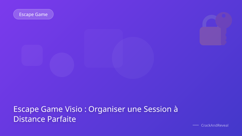 Escape Game Visio : Organiser une Session à Distance Parfaite