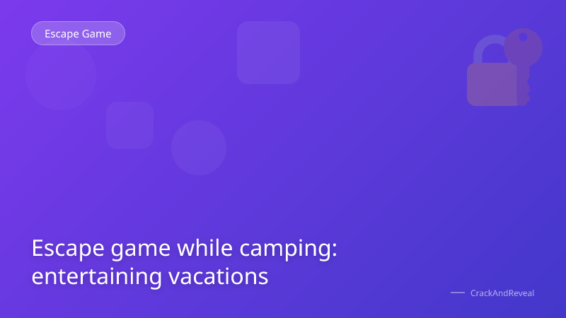 Escape game while camping: entertaining vacations