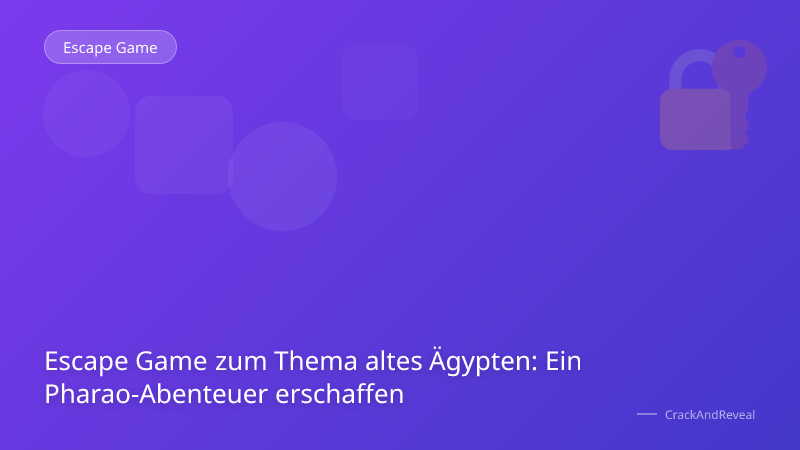 Escape Game zum Thema altes Ägypten: Ein Pharao-Abenteuer erschaffen