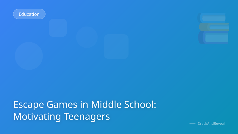 Escape Games in Middle School: Motivating Teenagers