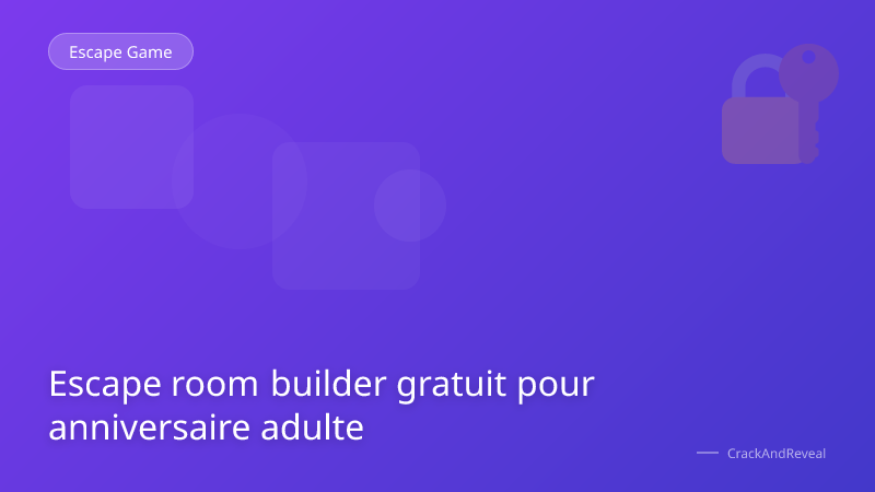 Escape room builder gratuit pour anniversaire adulte