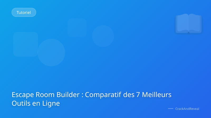 Escape Room Builder : Comparatif des 7 Meilleurs Outils en Ligne