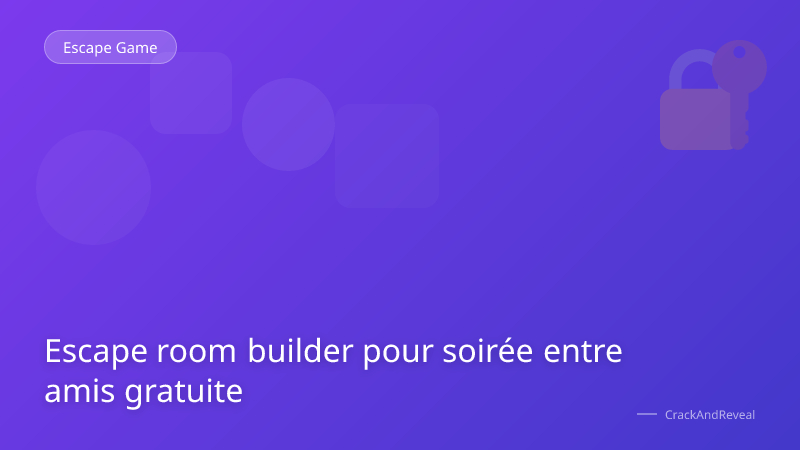Escape room builder pour soirée entre amis gratuite