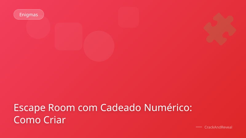 Escape Room com Cadeado Numérico: Como Criar
