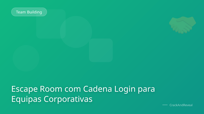 Escape Room com Cadena Login para Equipas Corporativas