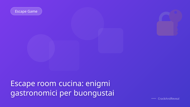 Escape room cucina: enigmi gastronomici per buongustai
