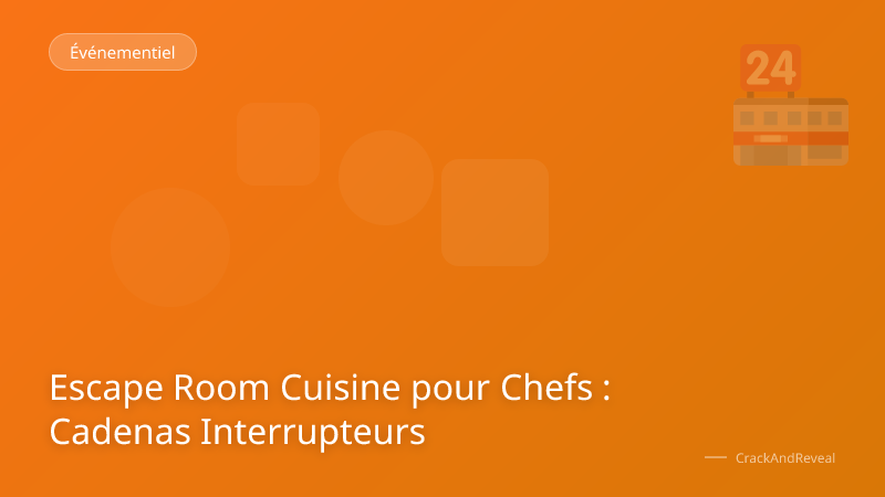 Escape Room Cuisine pour Chefs : Cadenas Interrupteurs