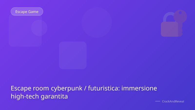 Escape room cyberpunk / futuristica: immersione high-tech garantita