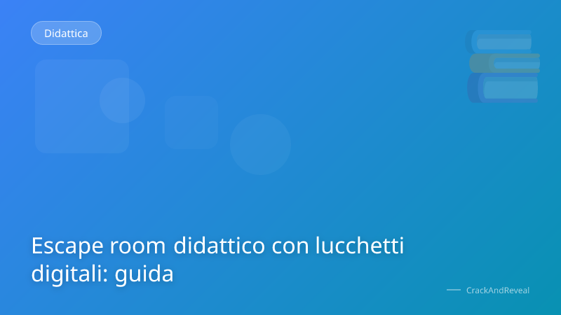 Escape room didattico con lucchetti digitali: guida