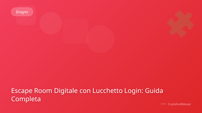 Escape Room Digitale con Lucchetto Login: Guida Completa