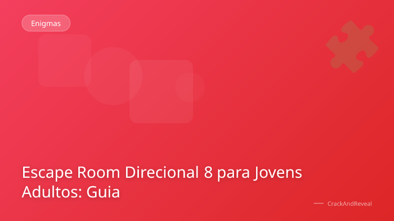 Escape Room Direcional 8 para Jovens Adultos: Guia