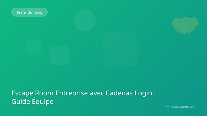 Escape Room Entreprise avec Cadenas Login : Guide Équipe