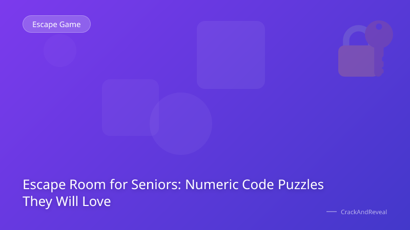 Escape Room for Seniors: Numeric Code Puzzles They Will Love