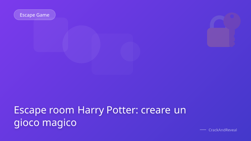 Escape room Harry Potter: creare un gioco magico