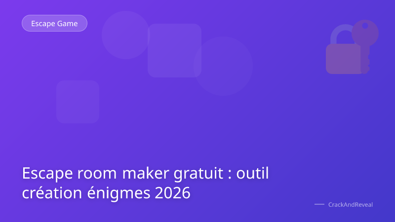 Escape room maker gratuit : outil création énigmes 2026