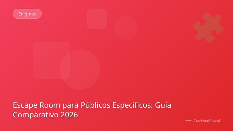 Escape Room para Públicos Específicos: Guia Comparativo 2026