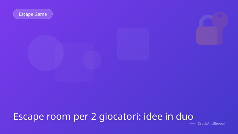 Escape room per 2 giocatori: idee in duo