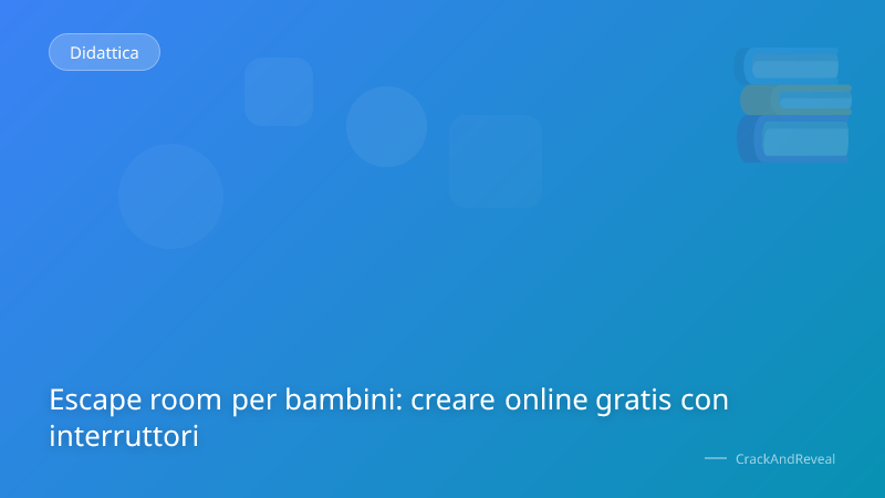 Escape room per bambini: creare online gratis con interruttori