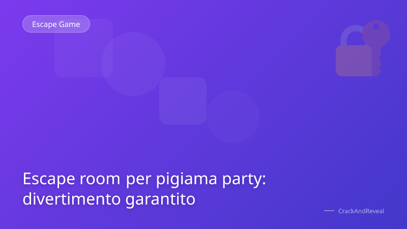 Escape room per pigiama party: divertimento garantito