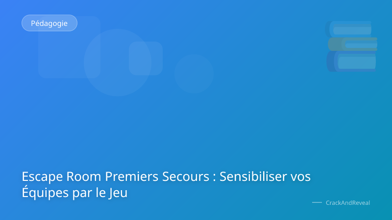 Escape Room Premiers Secours : Sensibiliser vos Équipes par le Jeu