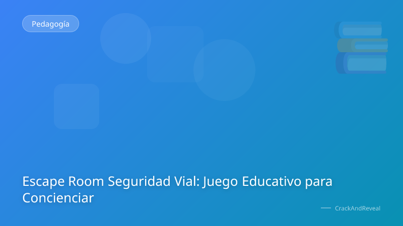 Escape Room Seguridad Vial: Juego Educativo para Concienciar