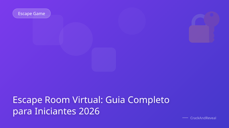 Escape Room Virtual: Guia Completo para Iniciantes 2026