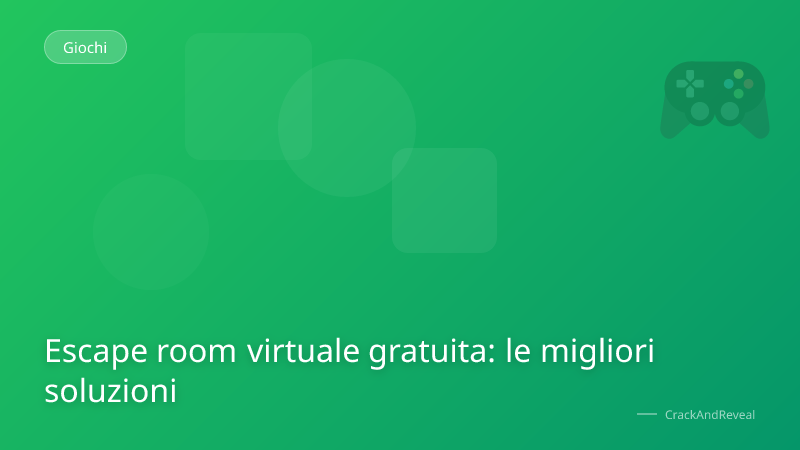 Escape room virtuale gratuita: le migliori soluzioni