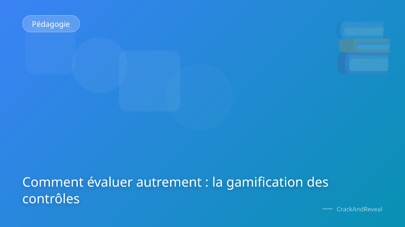 Comment évaluer autrement : la gamification des contrôles