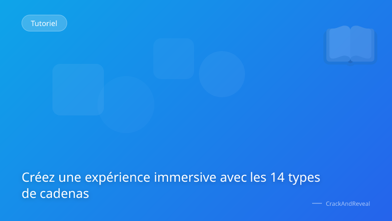 Créez une expérience immersive avec les 14 types de cadenas