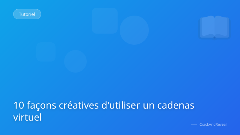 10 façons créatives d'utiliser un cadenas virtuel