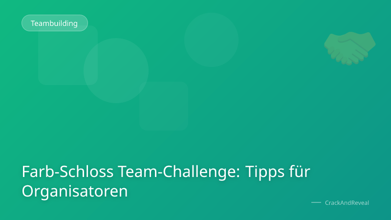 Farb-Schloss Team-Challenge: Tipps für Organisatoren