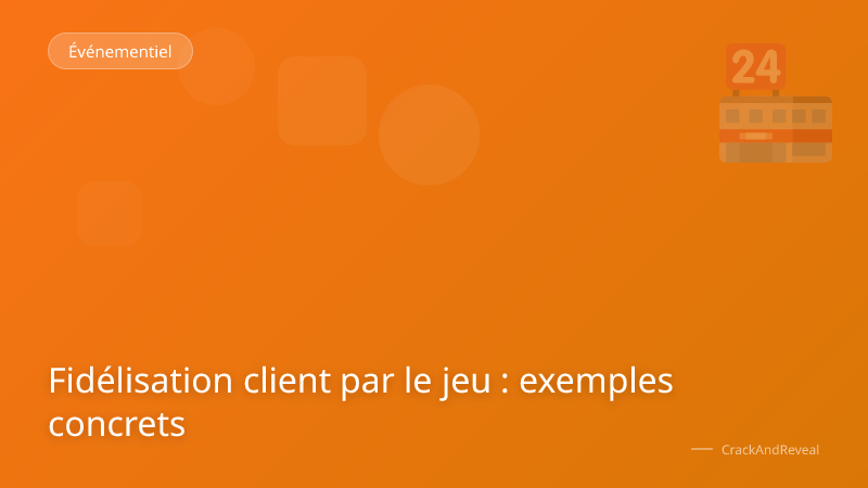 Fidélisation client par le jeu : exemples concrets