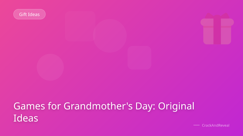 Games for Grandmother's Day: Original Ideas