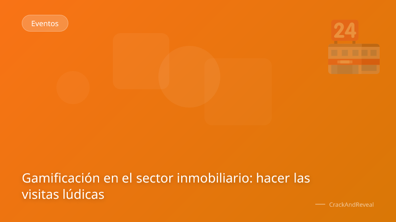 Gamificación en el sector inmobiliario: hacer las visitas lúdicas