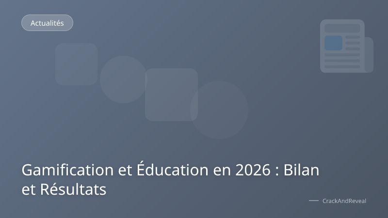 Gamification et Éducation en 2026 : Bilan et Résultats