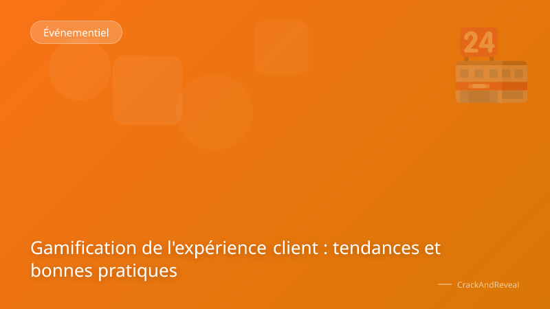 Gamification de l'expérience client : tendances et bonnes pratiques