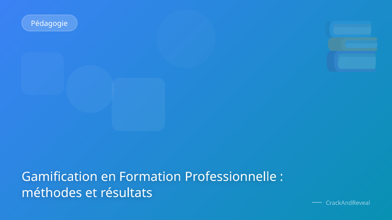Gamification en Formation Professionnelle : méthodes et résultats