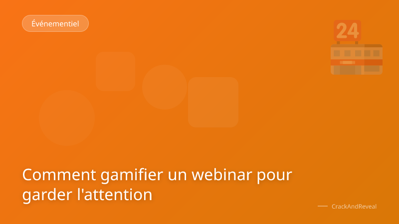 Comment gamifier un webinar pour garder l'attention