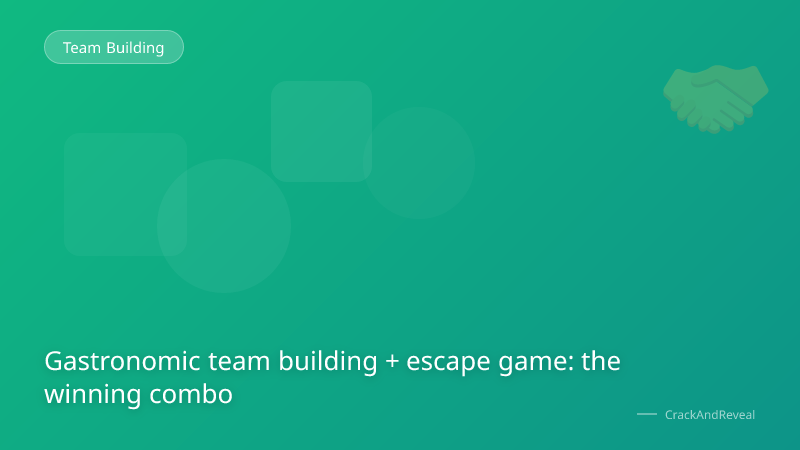 Gastronomic team building + escape game: the winning combo