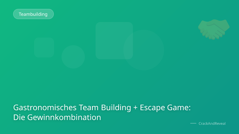 Gastronomisches Team Building + Escape Game: Die Gewinnkombination