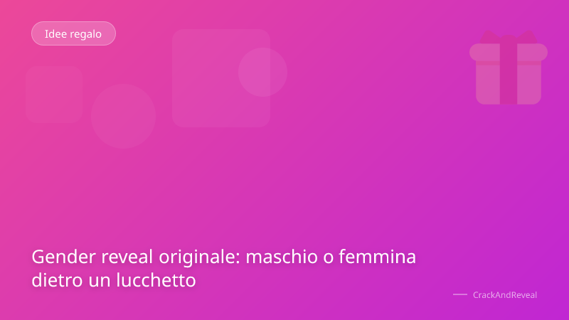 Gender reveal originale: maschio o femmina dietro un lucchetto