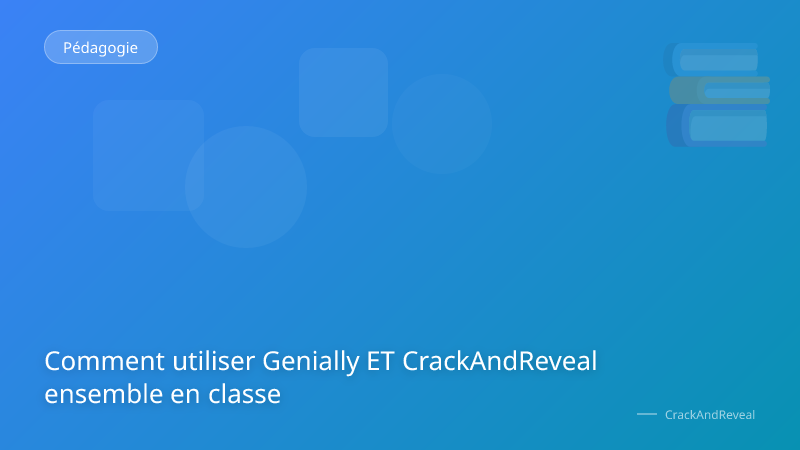 Comment utiliser Genially ET CrackAndReveal ensemble en classe