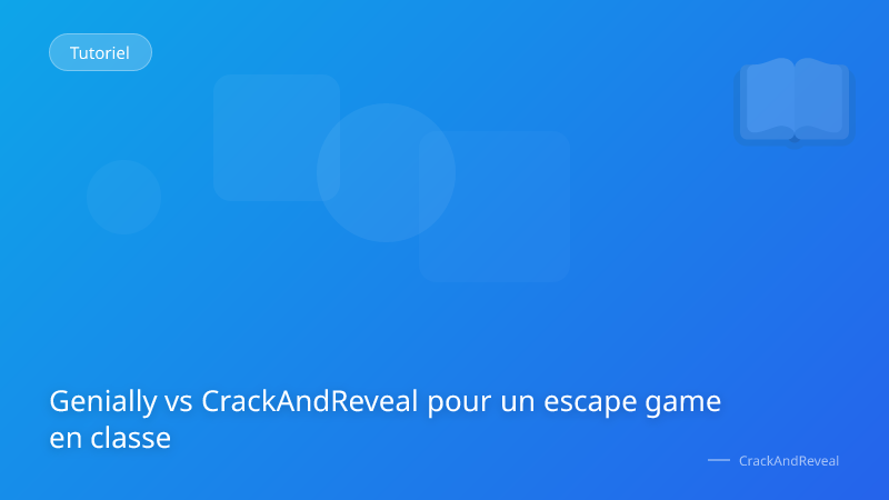 Genially vs CrackAndReveal pour un escape game en classe