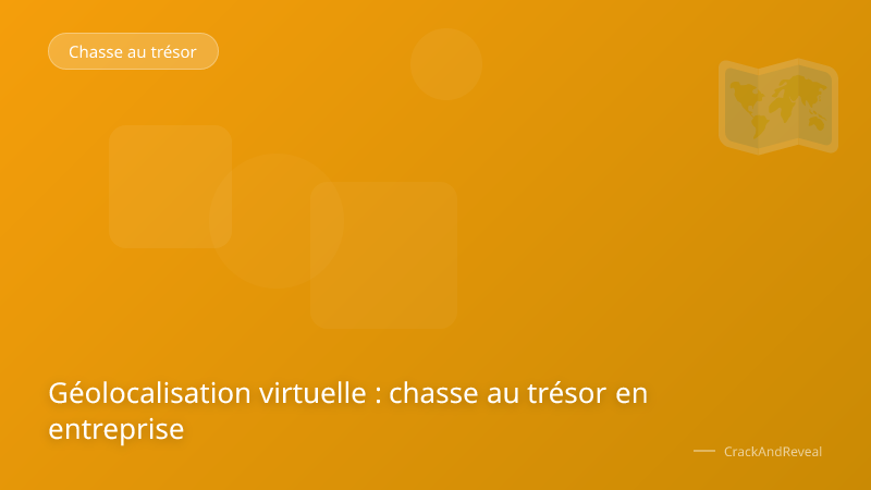 Géolocalisation virtuelle : chasse au trésor en entreprise